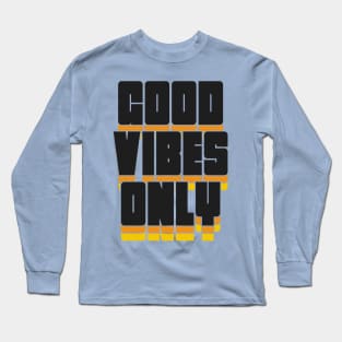 Good Vibes Only - Statement / Slogan Quotes Saying Long Sleeve T-Shirt